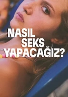 Nasıl Seks Yapacağız? 2023 Poster