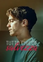 Tutto chiede salvezza 2022 Poster